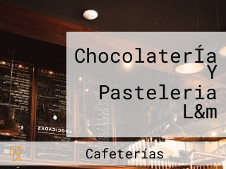 ChocolaterÍa Y Pasteleria L&m