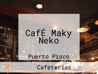 CafÉ Maky Neko