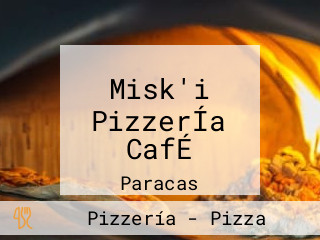 Misk'i PizzerÍa CafÉ