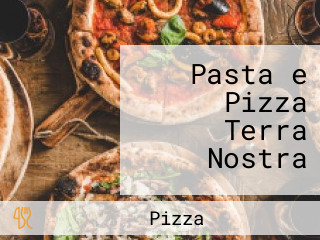 Pasta e Pizza Terra Nostra