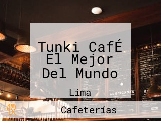 Tunki CafÉ El Mejor Del Mundo