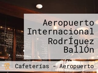 Aeropuerto Internacional RodrÍguez BallÓn