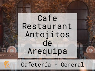Cafe Restaurant Antojitos de Arequipa