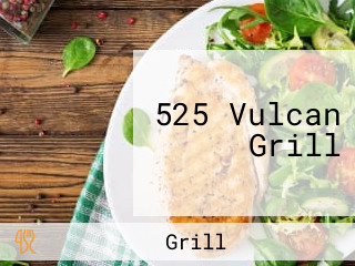 525 Vulcan Grill