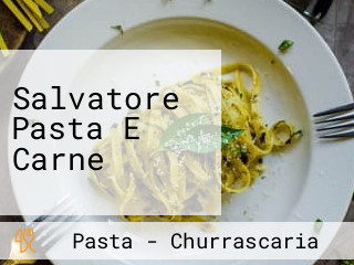 Salvatore Pasta E Carne