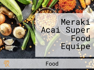 Meraki Acai Super Food Equipe