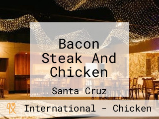 Bacon Steak And Chicken