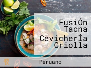 FusiÓn Tacna CevicherÍa Criolla