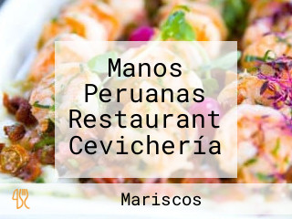 Manos Peruanas Restaurant Cevichería