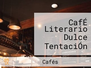 CafÉ Literario Dulce TentaciÓn