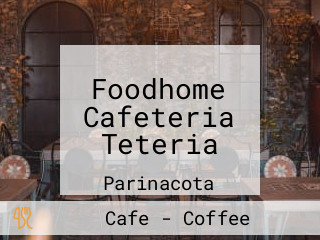 Foodhome Cafeteria Teteria