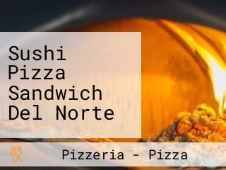 Sushi Pizza Sandwich Del Norte