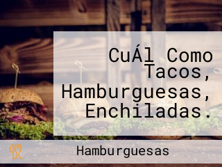 CuÁl Como Tacos, Hamburguesas, Enchiladas.