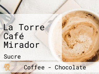 La Torre Café Mirador
