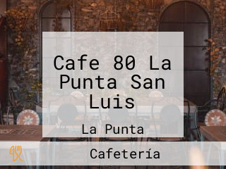 Cafe 80 La Punta San Luis