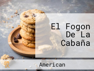 El Fogon De La Cabaña