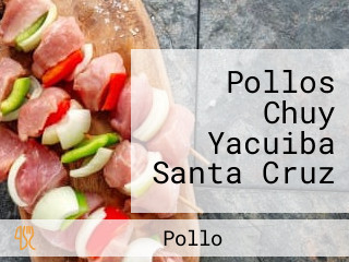 Pollos Chuy Yacuiba Santa Cruz