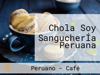 Chola Soy SangucherÍa Peruana