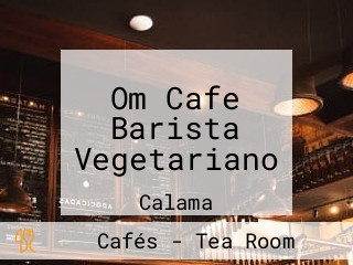 Om Cafe Barista Vegetariano