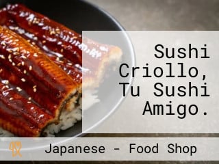 Sushi Criollo, Tu Sushi Amigo.