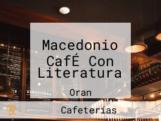 Macedonio CafÉ Con Literatura