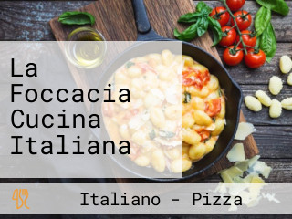 La Foccacia Cucina Italiana
