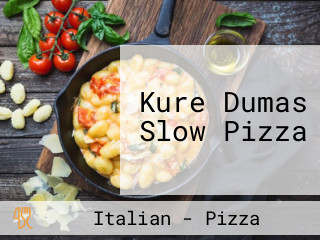 Kure Dumas Slow Pizza