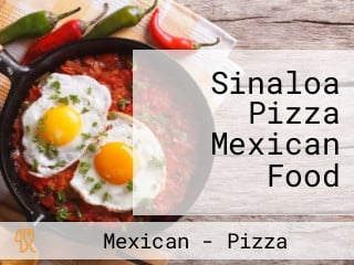 Sinaloa Pizza Mexican Food