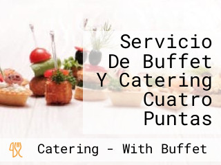 Servicio De Buffet Y Catering Cuatro Puntas