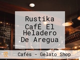 Rustika CafÉ El Heladero De Aregua