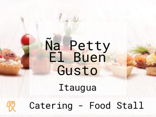 Ña Petty El Buen Gusto