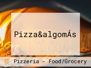 Pizza&algomÁs