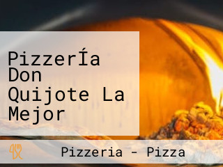 PizzerÍa Don Quijote La Mejor Pizza Del PaÍs
