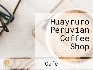 Huayruro Peruvian Coffee Shop