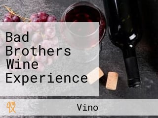 Bad Brothers Wine Experience