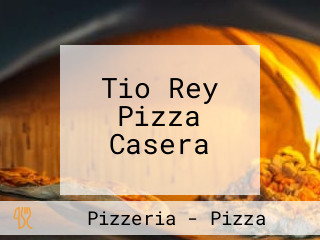 Tio Rey Pizza Casera