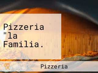 Pizzeria "la Familia.