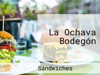 La Ochava Bodegón