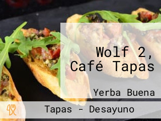 Wolf 2, Café Tapas