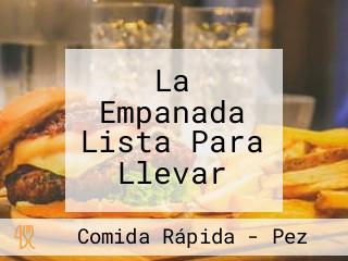 La Empanada Lista Para Llevar