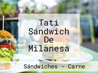 Tati Sándwich De Milanesa