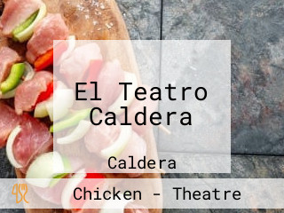 El Teatro Caldera