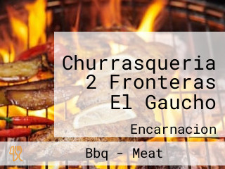 Churrasqueria 2 Fronteras El Gaucho