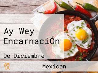 Ay Wey EncarnaciÓn