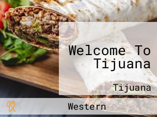 Welcome To Tijuana