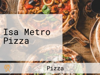 Isa Metro Pizza
