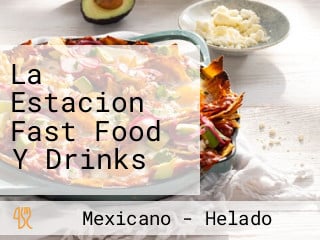 La Estacion Fast Food Y Drinks