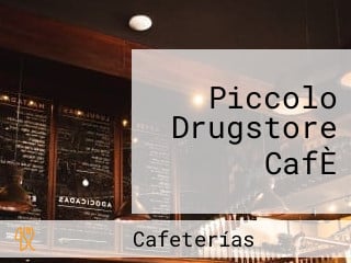 Piccolo Drugstore CafÈ