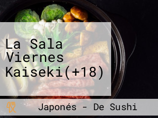 La Sala Viernes Kaiseki(+18)