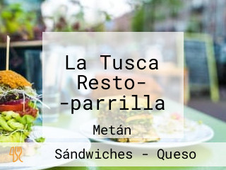 La Tusca Resto- -parrilla